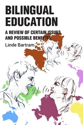 Bilingual Education: Issues and Benefits by Bartram, Linde