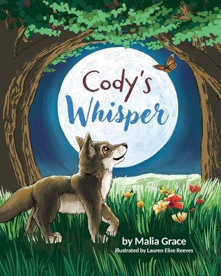 Cody's Whisper: A Heartwarming Children's Book About Emotional Resilience and Nature's Wisdom by Grace, Malia