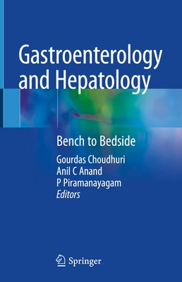 Gastroenterology and Hepatology: Bench to Bedside by Choudhuri, Gourdas