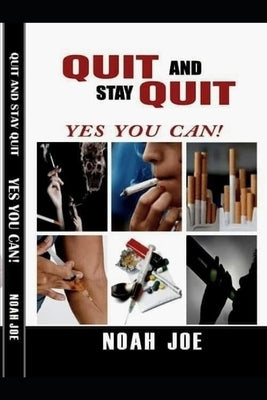 QUIT And Stay QUIT: YES you CAN by Joe Mba, Noah