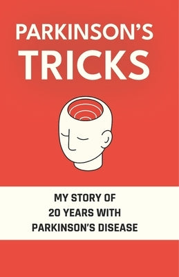 Parkinson's Tricks: My Story of 20 Years with Parkinson's Disease by Yuzbasioglu, Selcuk