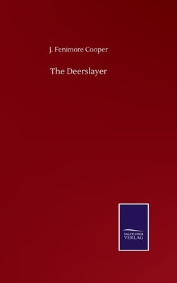 The Deerslayer by Cooper, J. Fenimore