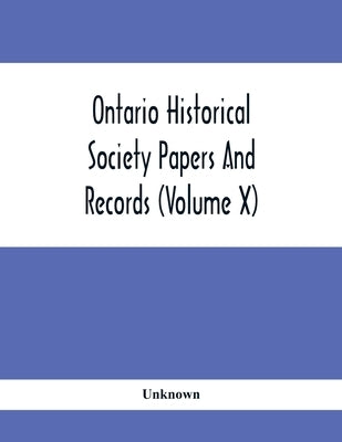 Ontario Historical Society Papers And Records (Volume X) by Unknown
