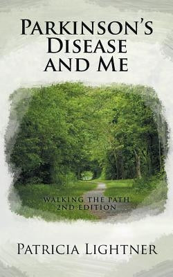 Parkinson's Disease and Me: Walking the Path 2nd Edition by Lightner, Patricia