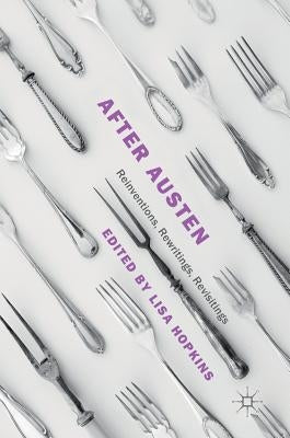 After Austen: Reinventions, Rewritings, Revisitings by Hopkins, Lisa