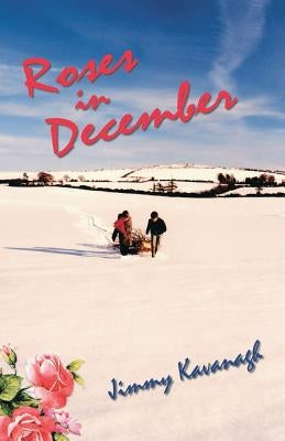 Roses in December by Kavanagh, Jimmy