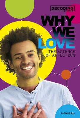 Why We Love: The Science of Affection by Lilley, Matt