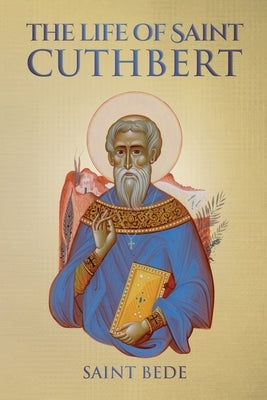 The Life of Saint Cuthbert by Bede, Saint