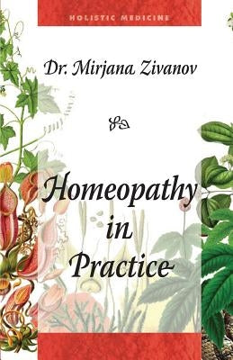 Homeopathy in Practice by Zivanov, Mirjana