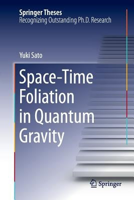 Space-Time Foliation in Quantum Gravity by Sato, Yuki