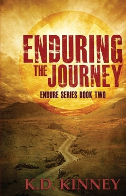 Enduring the Journey: Endure Series Book Two by Kinney, K. D.