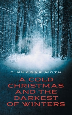 A Cold Christmas and the Darkest of Winters by Musick, Rasta