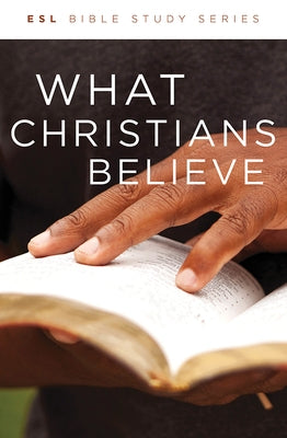 What Christians Believe, Revised by Eby, J. Wesley