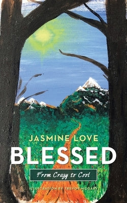 Blessed: From Crazy to Cool by Love, Jasmine