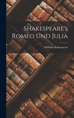 Shakespeare's Romeo und Julia by Shakespeare, William