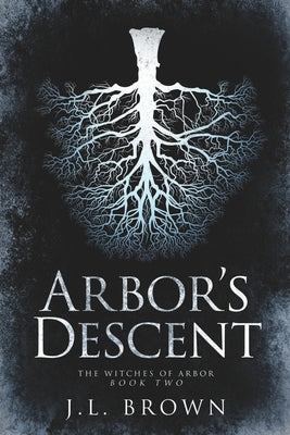 Arbor's Descent by Brown, J. L.