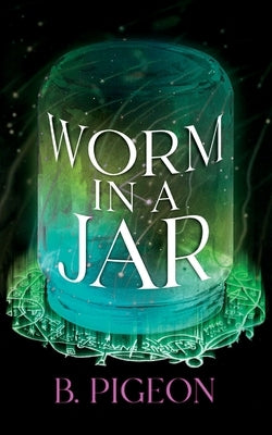 Worm in a Jar by Pigeon, B.