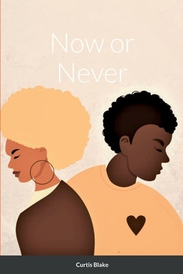 Now or Never by Blake, Curtis