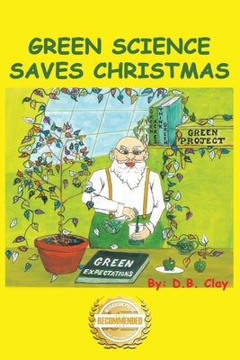 Green Science Saves Christmas by Clay, D. B.