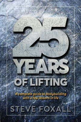 25 Years of Lifting by Foxall, Steve