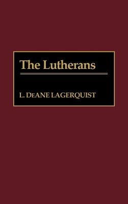 The Lutherans by Lagerquist, L. Deane