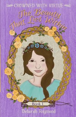 The Beauty That Lies Within by Raymond, Deborah Gray