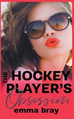 The Hockey Player's Obsession by Bray, Emma
