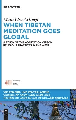 When Tibetan Meditation Goes Global by Arizaga, Mara Lisa