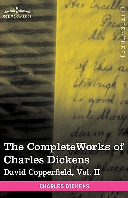 The Complete Works of Charles Dickens (in 30 Volumes, Illustrated): David Copperfield, Vol. II by Dickens, Charles