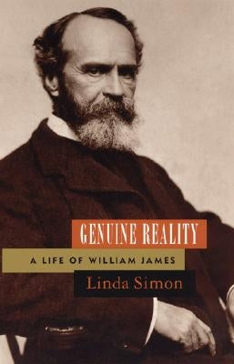 Genuine Reality: A Life of William James by Simon, Linda