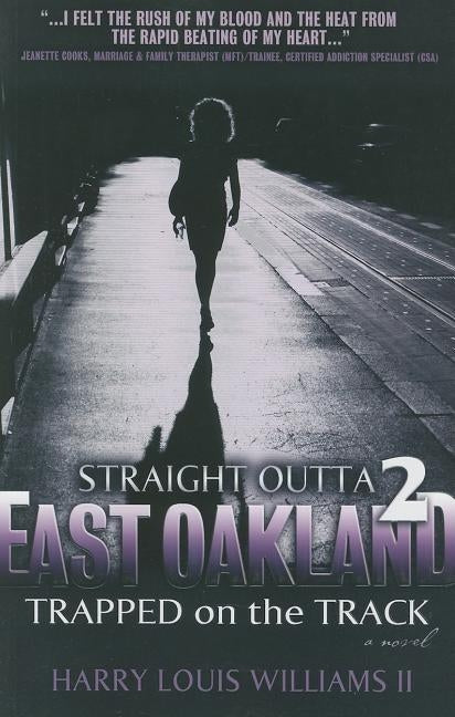 Straight Outta East Oakland 2: Trapped on the Track by Williams, Harry Louis, II