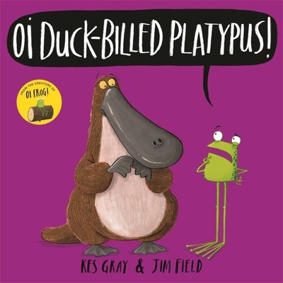 Oi Duck-Billed Platypus! by Gray, Kes