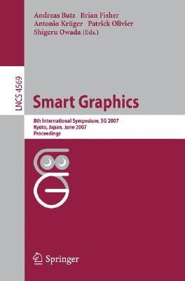 Smart Graphics: 8th International Symposium, Sg 2007, Kyoto, Japan, June 25-27, 2007, Proceedings by Butz, Andreas