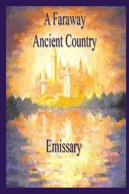 A Faraway Ancient Country by Emissary