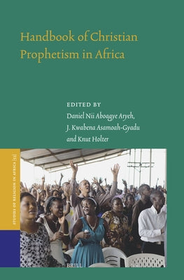Handbook of Christian Prophetism in Africa by Nii Aboagye Aryeh, Daniel