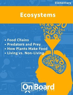 Ecosystems: Food Chains, Predators and Prey, How Plants Make Food, Living vs. Non-Living, Biotic and Abiotic Factors by DeLuca, Todd