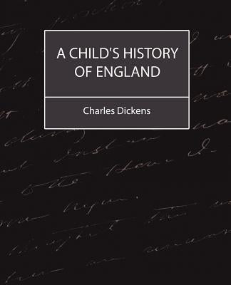 A Child's History of England (Charles Dickens) by Dickens, Charles