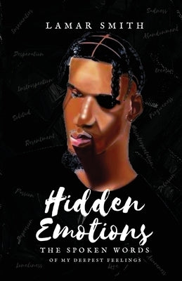 Hidden Emotions: The Spoken Words of my deepest emotions by Smith, Lamar