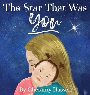 The Star That Was You: An Adoption Story by Hassen, Cheramy