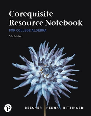 Corequisite Resource Notebook for College Algebra Mylab Revision with Corequisite Support by Beecher, Judith