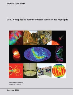 GSFC Heliophysics Science Division 2009 Science Highlights by Administration, National Aeronautics and