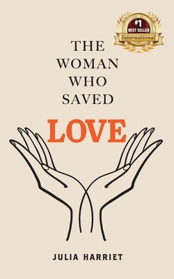 The Woman Who Saved Love by Harriet, Julia