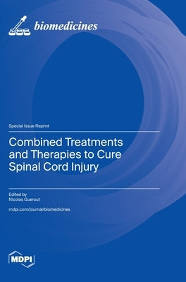 Combined Treatments and Therapies to Cure Spinal Cord Injury by Guerout, Nicolas