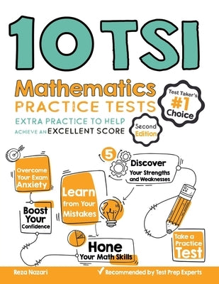 10 TSI Math Practice Tests: Extra Practice to Help Achieve an Excellent Score by Nazari, Reza