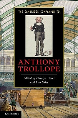 The Cambridge Companion to Anthony Trollope by Dever, Carolyn