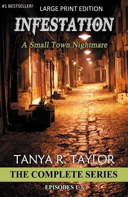 Infestation: A Small Town Nightmare (THE COMPLETE SERIES) by Taylor, Tanya R.