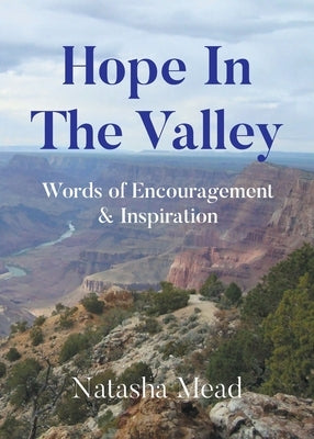 Hope in the Valley: Words of Encouragement and Inspiration by Mead, Natasha