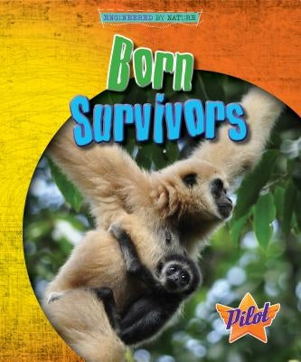 Born Survivors by Spilsbury, Louise A.