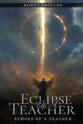 Eclipses of a Teacher by Shields, Bobby