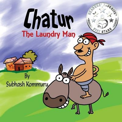 Chatur the Laundry Man: A Funny Childrens Picture Book by Kommuru, Subhash
